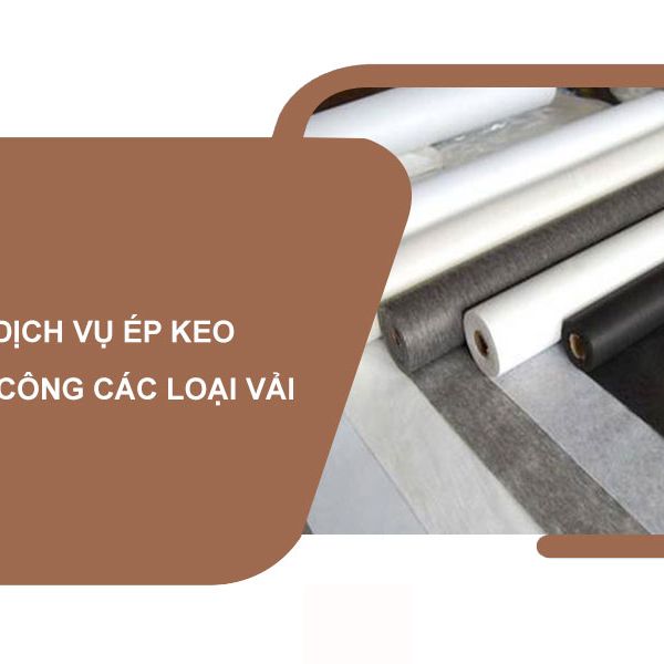 Dịch vụ ép keo gia công các loại vải