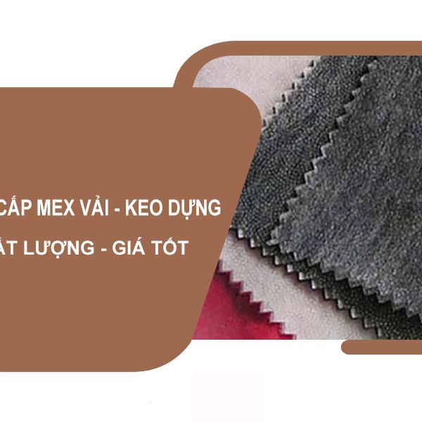 Cung cấp Mex vải – Keo dựng – Interlining chất lượng cao cho ngành may mặc